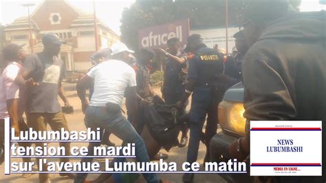 Lubumbashi Tension Sur L Avenue Lumumba Ce Mardi Youtube