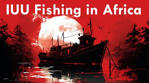 Combating IUU Fishing In Africa YouTube