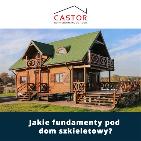 Jakie Fundamenty Pod Dom Szkieletowy Blog Castor Net Pl