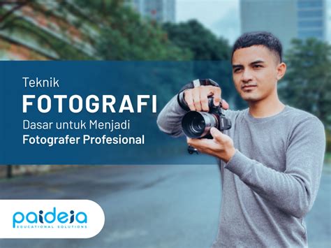 Kursus Teknik Fotografi Dasar Untuk Menjadi Fotografer Profesional