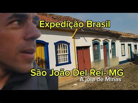 Expedi O Brasil S O Jo O Del Rei A J Ia De Minas Gerais Youtube