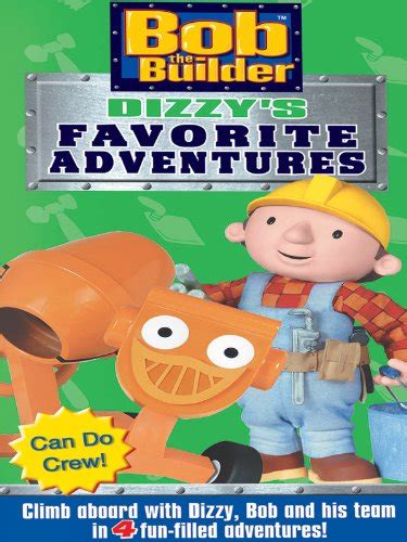 Bob The Builder Dizzy S Favorite Adventures Movie By Antoninarhsp On