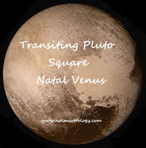 Holm Astrology TRANSITING PLUTO SQUARE NATAL VENUS