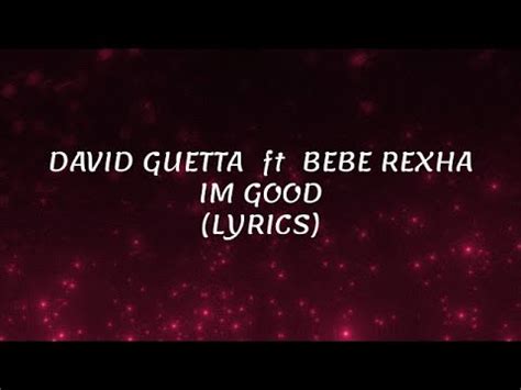 David Guetta Ft Bebe Rexha Im Good Lyrics Youtube