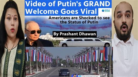 Gujju Reaction Video Of Putin S Grand Welcome Goes Viral Americans