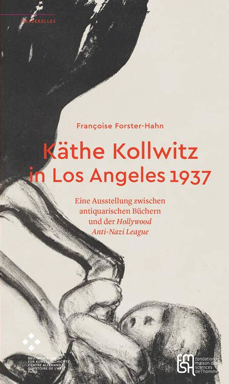 Käthe Kollwitz In Los Angeles 1937 Department Of The History Of Art