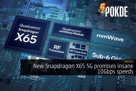 New Snapdragon X65 5g Promises Insane 10gbps Speeds Pokdenet