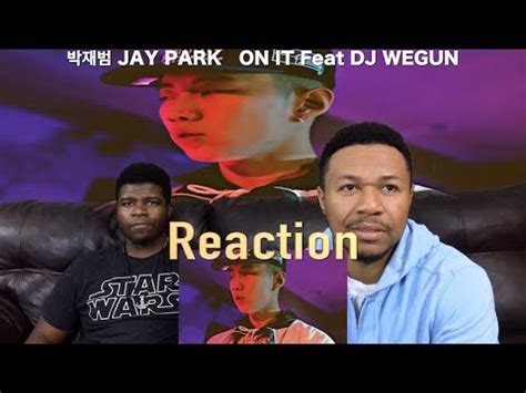 Jay Park On It Feat Dj Wegun Prod By Gray Viewsfromthecouch