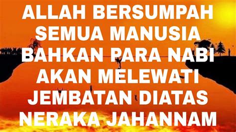 Allah Bersumpah Semua Manusia Bahkan Para Nabi Akan Melewati Jembatan