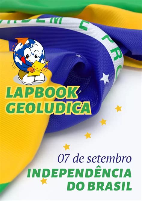 Geoludica Soluções Geográficas Educacionais LAPBOOK INDEPENDÊNCIA DO