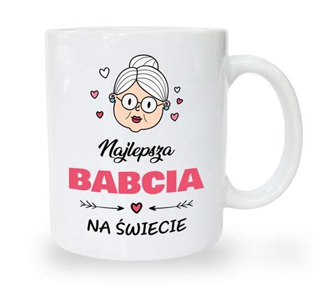 Kubek Na Dzie Babci Najlepsza Babcia Na Wiecie