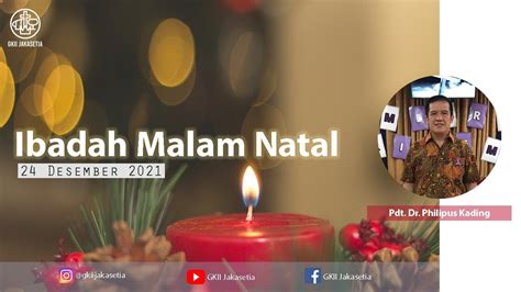 IBADAH MALAM NATAL 24 DESEMBER 2021 GKII Jakasetia YouTube