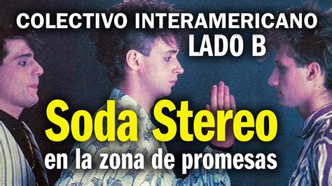 Soda Stereo En La Zona De Promesas Lado B Colectivo Interamericano