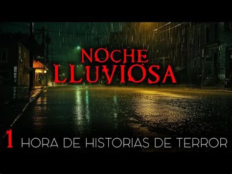 Hora De Historias Reales De Noches Lluviosas Compilaci N Youtube