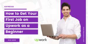 How To Get Your First Job On Upwork As A Beginner Kay Nexus