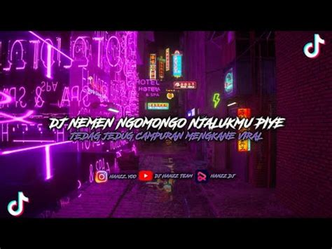 Dj Nemen Ngomongo Njalukmu Piye Dj Viral Terbaru Full Bass Kane