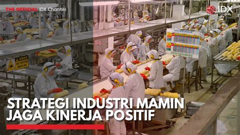 Strategi Industri Mamin Jaga Kinerja Positif Idx Channel Youtube