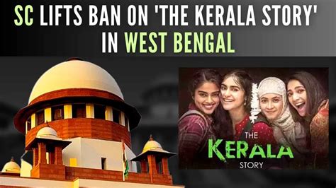 Supreme Court Lifts Ban On Kerala Stories In Bengal Bni Times