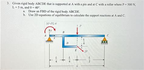 Given Rigid Body Abcde That Is Supported At A With A Chegg