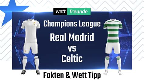 Champions League Prognose Wett Tipp Real Madrid Celtic Glasgow