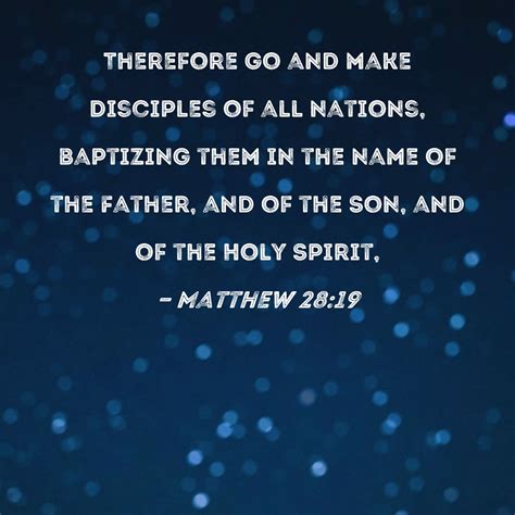 Matthew 2819 Therefore Go And Make Disciples Of All Nations Baptizing