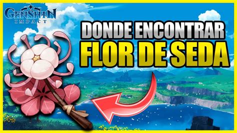 🌷donde Encontrar Flor De Seda🌷 Genshin Impact Español Youtube