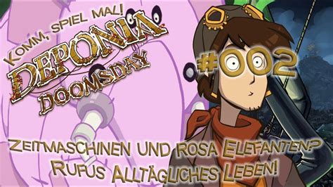 Komm Spiel Mal Deponia Doomsday 002 Zeitmaschinen Und Rosa Elefanten