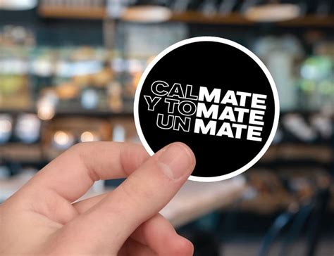 Yerba Mate Lover Sticker Funny Calmate Y Tomate Un Mate Quote Saying