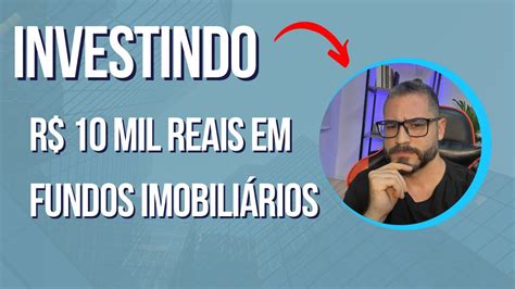 Quanto rende o investimento de R 10 mil reais em Fundos Imobiliários