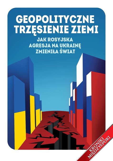 Geopolityczne Trz Sienie Ziemi Jak Rosyjska Agresja Na Ukrain