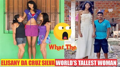 Elisany Da Cruz Silva Worlds Tallest Woman Tallest Women In The