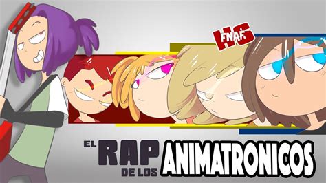 EL RAP DE LOS ANIMATRONICOS 20 SERIE ANIMADA FNAFHS YouTube