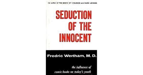 Seduction Of The Innocent The Influence Of Comic Books On Today S Youth By Fredric Wertham