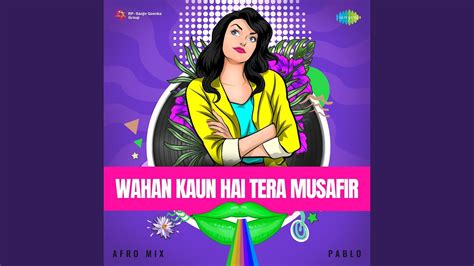 Wahan Kaun Hai Tera Musafir Afro Mix Youtube