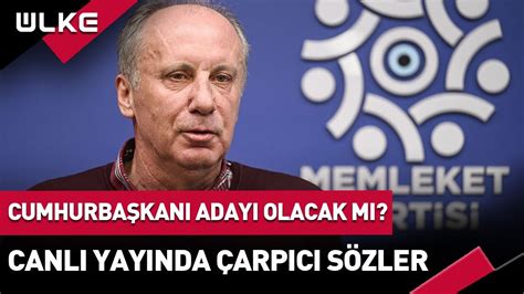 Sondakİka Muharrem İnce Aday Olacak Mı Canlı Yayında Flaş Sözler