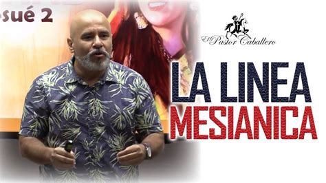 PREDICAS CRISTIANAS LA LINEA MESIANICA PASTOR RICARDO CABALLERO