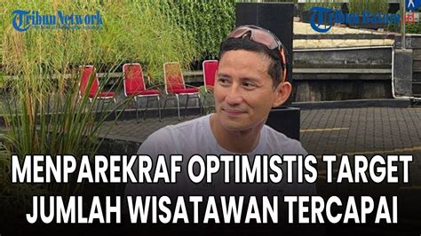 Ada Konflik Geopolitik Dan Bencana Alam Menparekraf Optimistis Target