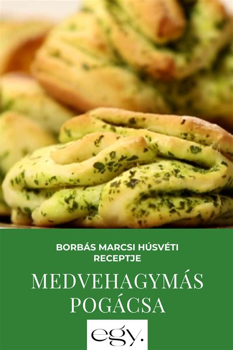 Borbás Marcsi húsvéti medvehagymás pogácsa receptje egy hu