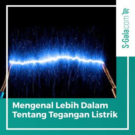 Informasi Lengkap Mengenai Tegangan Listrik