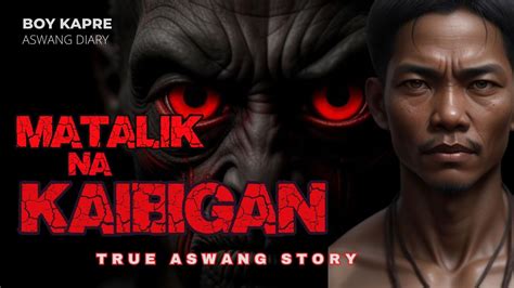 ANG MATALIK NA KAIBIGAN True Aswang Story BOY KAPRE ASWANG DIARY