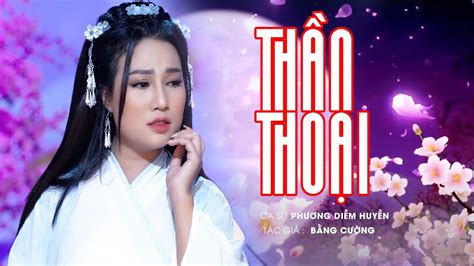 THẦN THOẠI MV OFFICIAL Ca sĩ Phương Diễm Huyền 美麗的神話 Nhạc Hoa