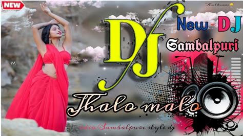 Jhalo Malo Newodiadjsongshharedjsambalpuri Style Dj Song