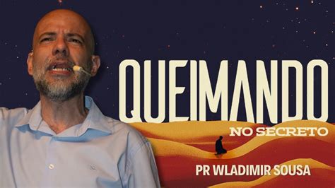 PR WLADIMIR SOUSA Queimando No Secreto Descubra O Poder Da