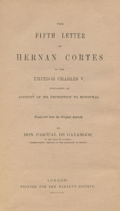 The Fifth Letter Of Hernan Cortes To The Emperor Charles V Containing