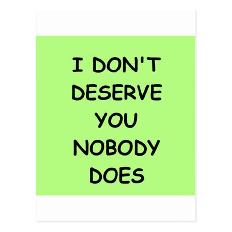 I Dont Deserve You Postcard Zazzle