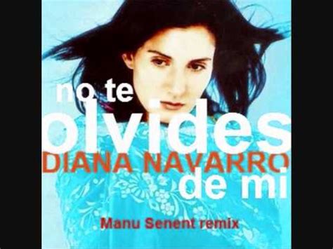 Diana Navarro No Te Olvides De Mi Manu Senent Remix Youtube