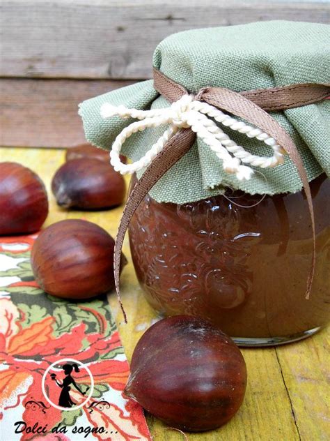 Confettura Di Castagne Dolci Da Sogno Castagne Marmellata Ricette