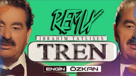 İbrahim Tatlıses Tren Gelir Hoş Gelir Engin Özkan Remix Youtube Music