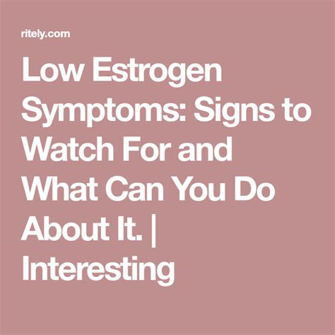 Low Estrogen Symptoms Signs To Watch For And What Can You Do About It Interesting Low