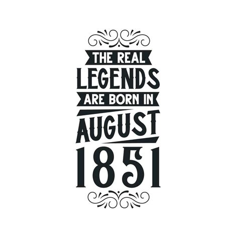 Born In August 1851 Retro Vintage Birthday Real Legend Are Born In